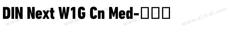 DIN Next W1G Cn Med字体转换 DIN Next W1G Cn Med字体转换